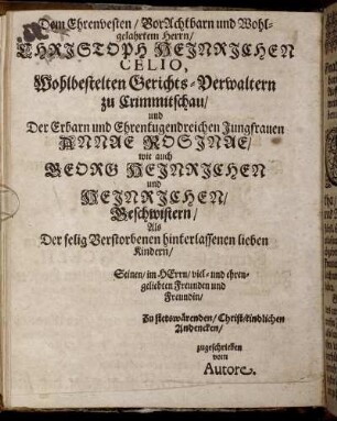 Dem [...] Herrn Christoph Heinrichen Celio, [...] und Der [...] Annae Rosinae/ wie auch [...]