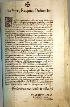 Pax Vivis, Requies Defunctis : Non finxit, quisquis mortem falcatam pinxit: & forsan ideo pictoribus tali adumbrata imagine, quia & ille, qui candida humanitatis nube tectus est, falcata fata tegit ... Primus fuit RRP: Quirinus Bontschab ... Alter erat RRP: Bonaventura Khlöpfler ... tertium demessuisset, nimirum RRP: Gotthardum Walz ...