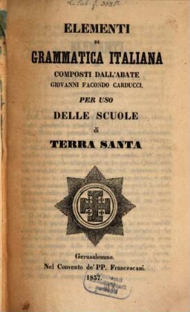 Elementi di grammatica italiana : per uso delle scuole di Terra Santa