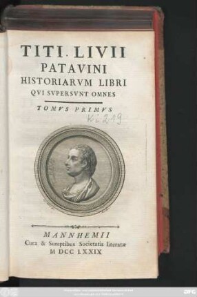 T. 1: Titi Livii Patavini Historiarvm Libri Qvi Svpersvnt Omnes