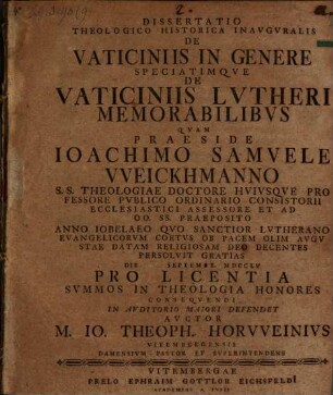 Dissertatio Theologico Historica Inavgvralis De Vaticiniis In Genere Speciatimqve De Vaticiniis Lvtheri Memorabilibvs