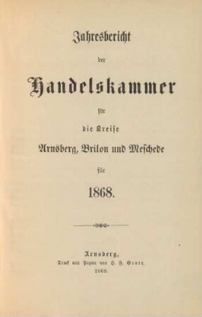1868: Jahresbericht der Handelskammer für die Kreise Arnsberg, Brilon und Meschede / Handelskammer für die Kreise Arnsberg, Brilon und Meschede