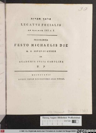 ... Legatvs Fecialis Ad Malach. III C. I : Programma Festo Michaelis Die A. C. MDCCLXXIII In Academia Ivlia Carolina P. P