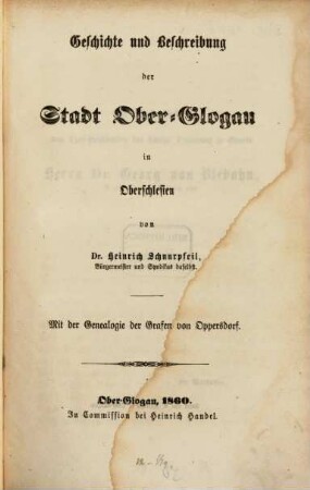 Geschichte und Beschreibung der Stadt Ober-Glogau in Oberschlesien : mit d. Genealogie d. Grafen von Oppersdorf