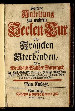 Getreue Anleitung zur wahren Seelen-Cur bey Krancken und Sterbenden