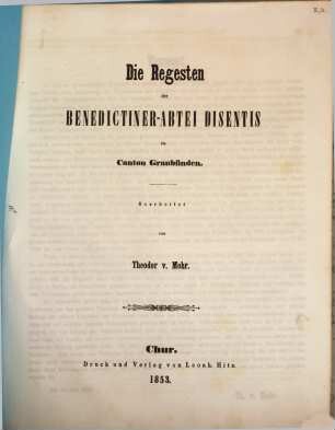 Die Regesten der Benedictiner-Abtei Disentis im Canton Graubünden