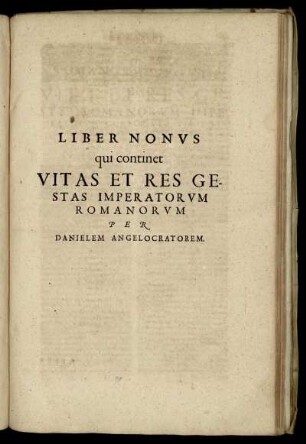 Liber Nonus qui continet Vitas Et Res Gestas Imperatorum Romanorum.