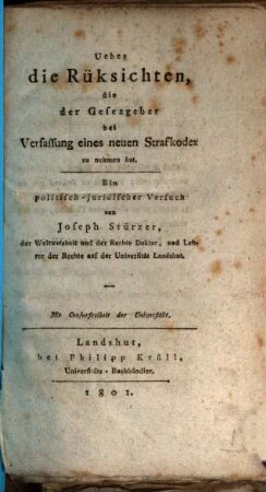 Ueber die Rüksichten, die der Gesezgeber bei Verfassung eines neuen Strafkodex zu nehmen hat : ein politisch-juridischer Versuch