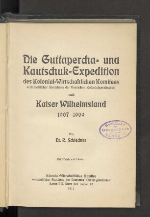 Die Guttapercha- und Kautschuk-Expedition des Kolonial-Wirtschaftlichen Komitees wirtschaftlicher Ausschuß der Deutschen Kolonialgesellschaft nach Kaiser Wilhelmsland 1907 - 1909