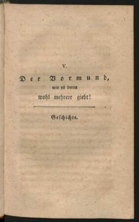 V. Der Vormund, wie es deren wohl mehrere giebt! Geschichte