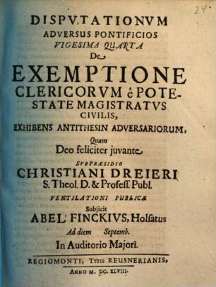 Disputationum Adversus Pontificios ..., 24. De Exemptione Clericorum e Potestate Magistratus Civilis, Exhibens Antithesin Adversariorum