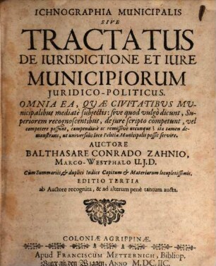Ichnographia Municipalis Sive Tractatus De Iurisdictione Et Iure Municipiorum Iuridico-Politicus