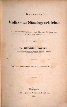 Deutsche Staats- und Rechtsgeschichte : ein Lehrbuch in zwei Bänden, 1. Deutsche Volks- und Staatsgeschichte in quellenmäßigem Abrisse bis zur Stiftung des deutschen Bundes