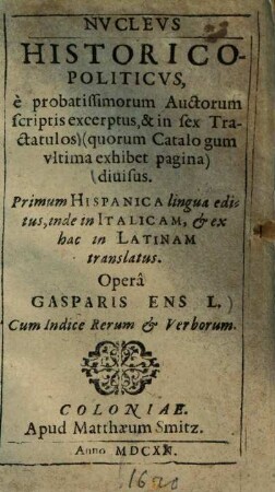 Nucleus historico-politicus : e probatissimorum auctorum scriptis excerptus, & in sex tractatulos ... divisus