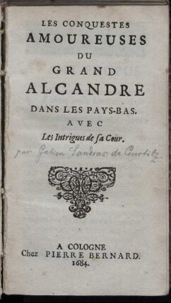 Les Conquestes Amoureuses Du Grand Alcandre Dans Les Pays-Bas : Avec Les Intrigues de sa Cour