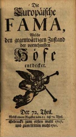 Die europäische Fama, welche den gegenwärtigen Zustand der vornehmsten Höfe entdecket. 72. 1707 (1710)