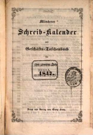 Münchener Schreib-Kalender und Geschäfts-Taschenbuch : für das Jahr .... 1847