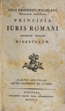 Julii Friderici Malblanc Principia iuris romani secundum ordinem digestorum. 2,2