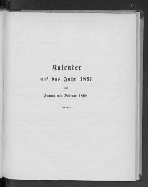 Kalender auf das Jahr 1897 und Januar und Februar 1898.
