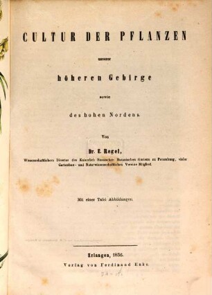 Cultur der Pflanzen unserer höheren Gebirge sowie des hohen Nordens