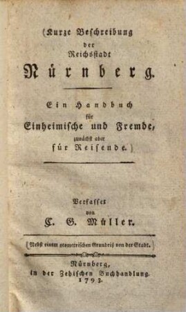 Kurze Beschreibung der Reichsstadt Nürnberg : e. Handbuch für Einheimische u. Fremde, zunächst aber für Reisende