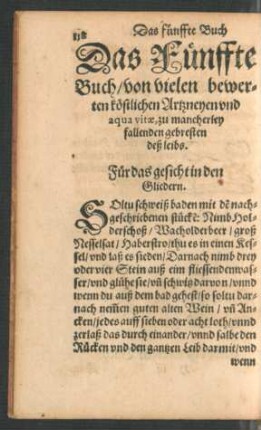 Das Fünffte Buch/ von vielen bewerten köstlichen Artzneyen und aqua vitae, zu mancherley fallenden gebresten deß leibs.