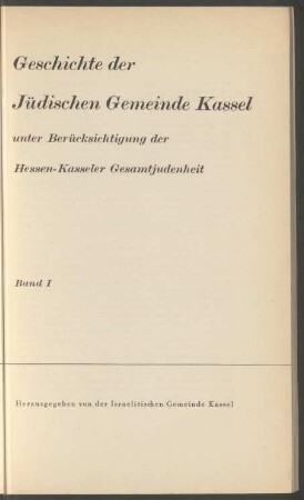 1: Kasseler Synagogengeschichte : Synagogen und Friedhöfe, Kunst und Handwerk der Juden in Kassel