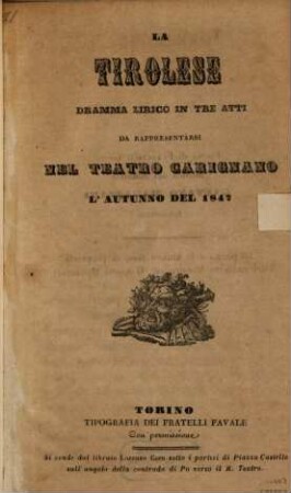 La Tirolese : dramma lirico in tre atti ; da rappresentarsi nel Teatro Carignano l'autunno del 1847
