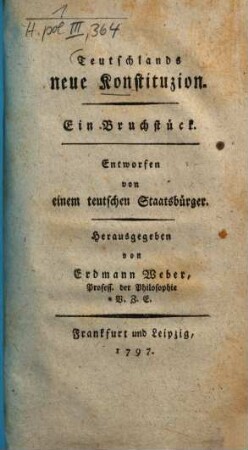 Teutschlands neue Konstituzion : Ein Bruchstück ; Entworfen von einem teutschen Staatsbürger