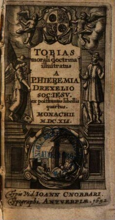 Tobias morali doctrina illustratus : ex posthumis libellis quartus Monachii, 1641