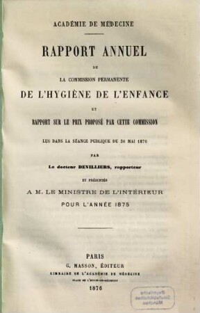 Rapport annuel de la commission permanente de l'hygiène de l'enfance et présenté à M. le ministre de l'interieur pour l'année .... 1875 (1876)