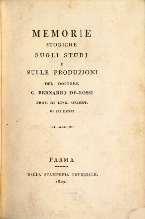 Memorie storiche sugli Studi e sulle Produzioni del Dottore G. Bernardo de Rossi : da lui distese