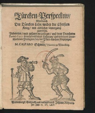 Türcken-Perspecktiv : Wordurch Der Türcken Lehr/ wider die Christen Krieg/ und endlicher Untergang zuersehen