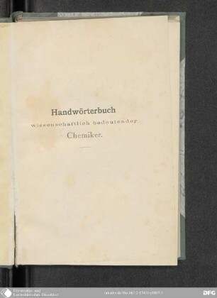 Biographisch-litterarisches Handwörterbuch der wissenschaftlich bedeutenden Chemiker