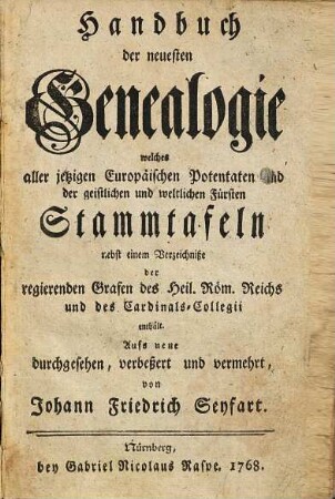 Handbuch der neuesten Genealogie, welches aller jetzigen Europäischen Potentaten und der geistlichen und weltlichen Fürsten Stammtafeln ... enthält