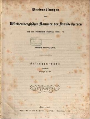 Verhandlungen der Württembergischen Kammer der Standesherren auf dem ordentlichen Landtage. Protokollband. 1868/70,Beil. = Beilagen-Bd. = Beil. 1 - 89