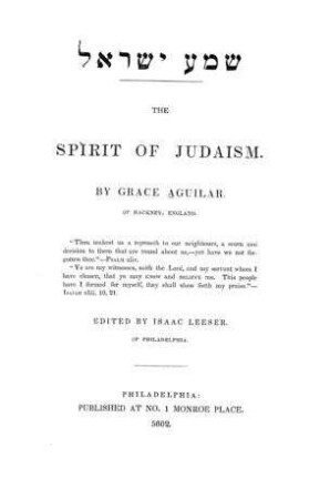 Sema Jisra'el : the spirit of Judaism / by Grace Aguilar. Ed. by Isaac Leeser