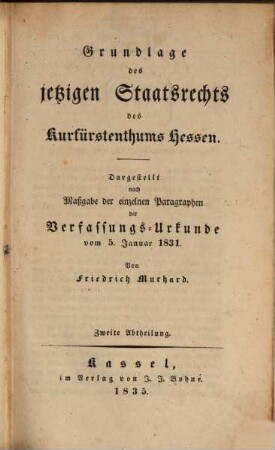 Die kurhessische Verfassungsurkunde : erläutert und beleuchtet nach Maßgabe ihrer einzelnen Paragraphen, 2. (1835)