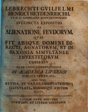Succincta expositio de alienatione feudorum, quae fit absque domini directi, agnatorum et in Saxonia simultanee investitorum consensu