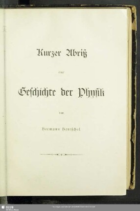 Kurzer Abriß einer Geschichte der Physik : 1. Teil