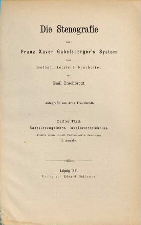 Die Stenografie nach Franz Xaver Gabelsberger's System zum Selbstunterricht bearbeitet von Emil Trachbrodt : Autografie von Arno Trachbrodt. 3