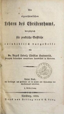 Die eigenthümlichen Lehren des Christenthums, vorzüglich für praktische Geistliche, Dritter Band. Die Erlösungs- und Heilslehre als die Haupt- und Centrallehre des Christenthums enthaltend
