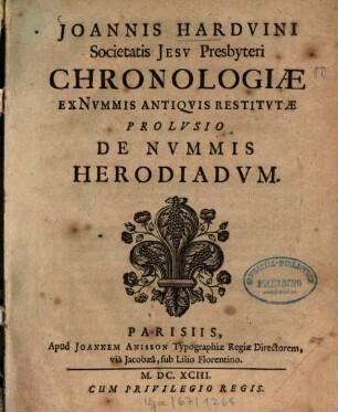 Joannis Harduini Chronologiae ex nummis antiquis restitutae prolusio, de nummis Herodiadum
