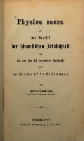 Physica sacra oder der Begriff der himmlischen Leiblichkeit und die aus ihm sich ergebenden Aufschlüsse über die Geheimnisse des Christenthums