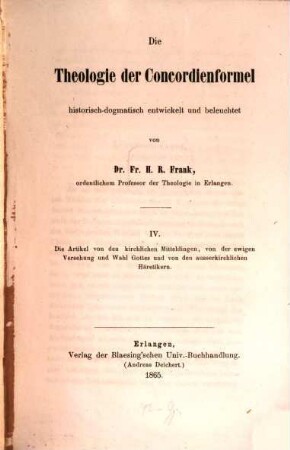 Die Theologie der Concordienformel historisch-dogmatisch entwickelt und beleuchtet, 4. Die Artikel von den kirchlichen Mitteldingen, von der ewigen Versehung und Wahl Gottes und von den außerkirchlichen Häretikern