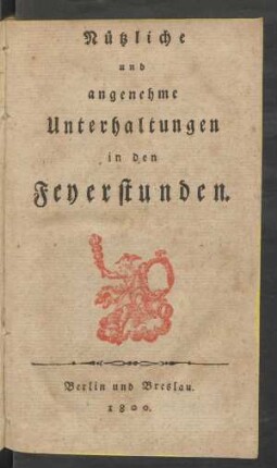 Nützliche und angenehme Unterhaltungen in den Feyerstunden