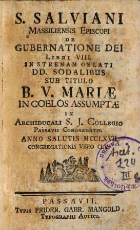 S. Salviani Massiliensis Episcopi De Gubernatione Dei Libri VIII : In Strenam Oblati DD. Sodalibus Sub Titulo B. V. Mariae In Coelos Assumptae In Archiducali S. J. Collegio Passavii Congregatis