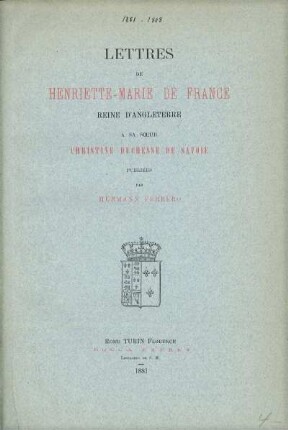 Lettres de Henriette-Marie de France reine d'Angleterre à sa soeur Christine, Duchesse de Savoie