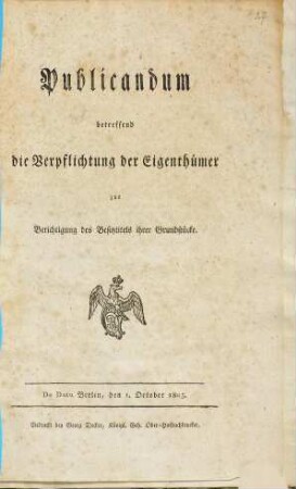 Publicandum betreffend die Verpflichtung der Eigenthümer zur Berichtigung des Besitztitels ihrer Grundstücke : De Dato Berlin, den 1. October 1805