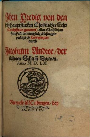 Zehen Predig von den sechs Hauptstucken Christlicher Lehr (Catechismus genant) : allen Christlichen Haußvärtern nützlich zulesen